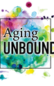 Colorful background with text reading Aging Unbound